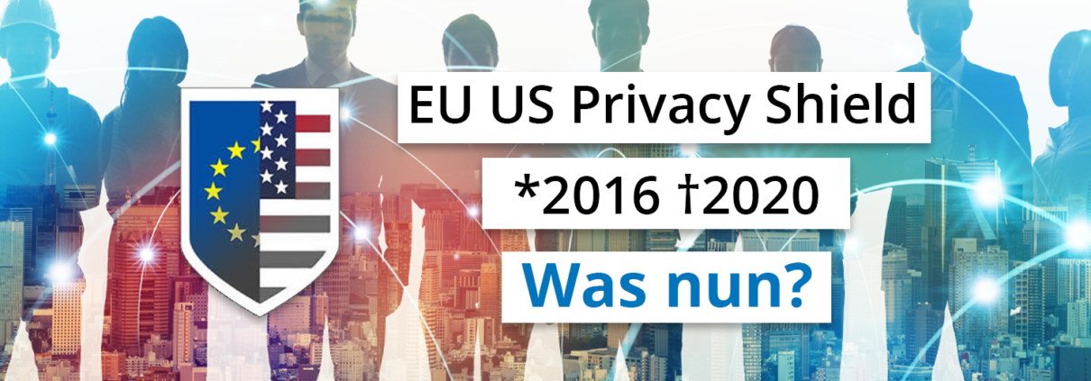 EU US Privacy Shield - Was nun